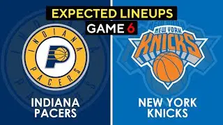 Pacers vs Knicks Game 6 Expected Lineup , Preview | NBA Play-off | Fri May 17