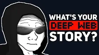 Whats your DEEP WEB Story? - Reddit Podcast