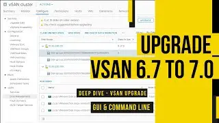 Deep Dive - How to Upgrade vSAN 6.7 to 7.0 | vSAN On-Disk Format Upgrade