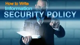 How to Write INFORMATION SECURITY POLICY | What is information security policy | IT security policy