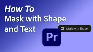 How to create masks with shapes and text in the Properties Panel in Premiere Pro