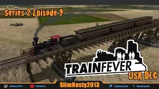 Train Fever USA DLC - Series 2 / Episode 9