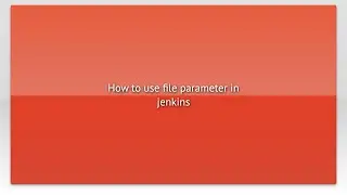 How to use file parameter in jenkins