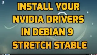 Install Your Nvidia Drivers in Debian 9 Stretch Stable