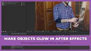 How to make objects Glow in Adobe After Effects - Complete VFX Compositing Course [21/143]