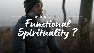 Functional Spirituality: Navigate your life in a powerful new way