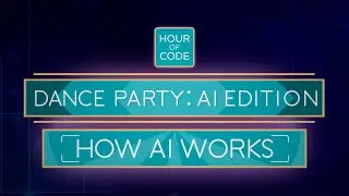 Dance Party: AI Edition - How AI Works