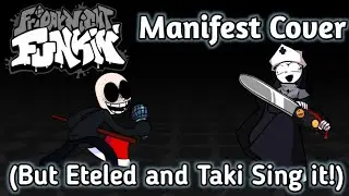 Manifest cover(But Eteled y Taki Sing it!).- Friday night funkin.