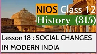 NIOS Class 12 History (315): LESSON 18 SOCIAL CHANGES IN MODERN INDIA