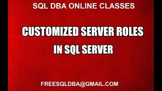 Creating Customized Server Roles in Sql Server