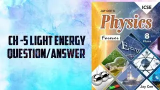 CH 5 |LIGHT ENERGY|QUESTION/ANSWER| PHYSICS| ICSE BOARD| CLASS 8 |