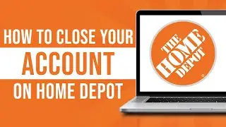 How to Close Your Account on Home Depot (Tutorial)