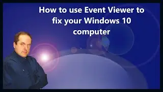 How to use Event Viewer to fix your Windows 10 computer