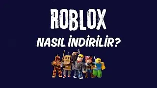 ROBLOX NASIL İNDİRİLİR | ROBLOX NASIL KURULUR | ROBLOX HESAP GÜVENLİĞİ | ROBLOX PC OYNAMA