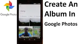 How To Create An Album In Google Photos