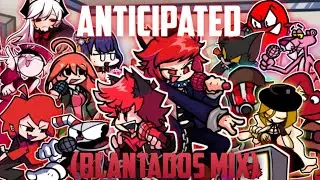 Anticipated(Blantados Mix)(But Every turn a different character sing it!). - Friday night funkin'.