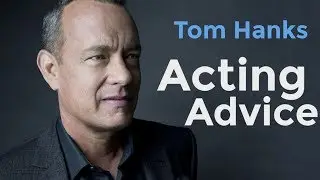 Tom Hanks Acting Advice