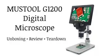 Mustool G1200 Digital Microscope - Unboxing + Review + Teardown