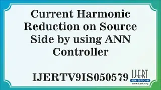 Current Harmonic Reduction on Source Side by using ANN Controller