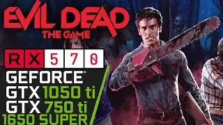 Evil Dead: The Game | GTX 1050 ti | 1650 SUPER | RX 570 | 750 ti | PC Performance Test