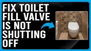 How To Fix Toilet Fill Valve Is Not Shutting Off (What To Do If Toilet Fill Valve Wont Shut Off?)