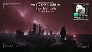 TWERL x Ekko & Sidetrack - Under Bright Lights (Stylar Bootleg) [Free Release]