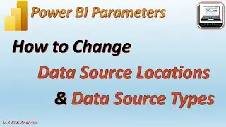 Power BI Parameters: Switch Data Source Locations and Types for the queried source tables in Desktop