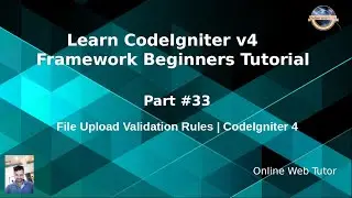 Learn CodeIgniter 4 Framework Tutorials #33 File Upload Validation Rules in CodeIgniter 4