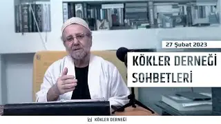 Saadeddin Ustaosmanoğlu • Kökler Derneği Sohbetleri • 27 Şubat 2023