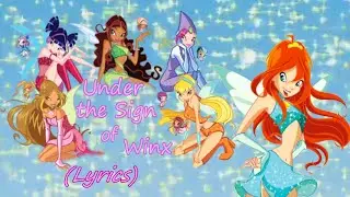 Winx Club~ Under the Sign of Winx (Lyrics)