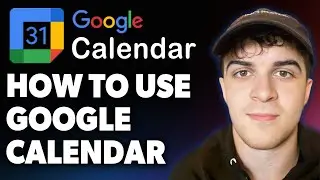 How to Use Google Calendar [2025 Full Guide]