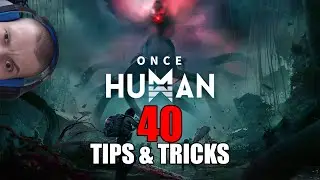 Master Once Human: 40 Essential Tips & Tricks from Newbie to Expert