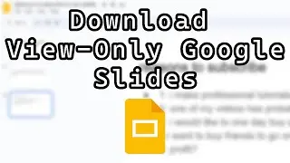 How to Download Protected/ View Only Google Slide Files From Google Drive