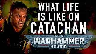Whats it Like to Live in the Jungles of Catachan in Warhammer 40K