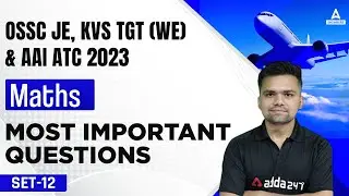 OSSC JE/AAI ATC/KVS TGT(WE) 2023 | AAI ATC Maths Lectures | Most Important Questions #12