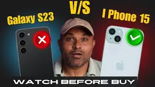 Samsung S23 vs I phone 15 detail comparison- Battery, camera, Performance