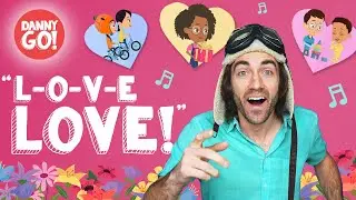 L-O-V-E Love! 💕/// Danny Go! Valentines Day Songs for Kids