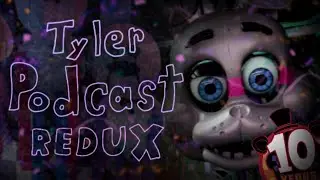 Tyler Podcast REDUX #8 - June, July, & August 2024 (FNAF 10 Year Anniversary, Into the Pit, Etc)