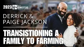 Derrick & Paige Jackson: Transitioning a Family to Farming (2023)