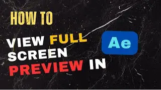 How to View Full Screen Preview in after effect | learn under 1 min