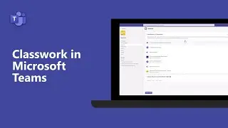 How to use Classwork in Microsoft Teams