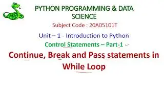 Python Control Statements-While Loop-Continue-Break-Pass-PYTHON PROGRAMMING & DATA SCIENCE-Unit-1