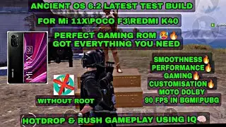 HOTDROP & RUSH GAMEPLAY | ANCIENT OS LATEST TEST BUILD | GAMING ROM FOR Mi 11X\POCO F3\REDMI K40 |