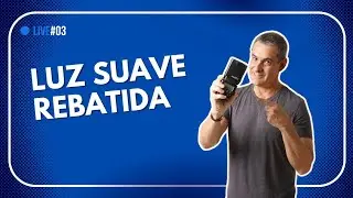 FAZENDO UMA LUZ SUAVE REBATIDA