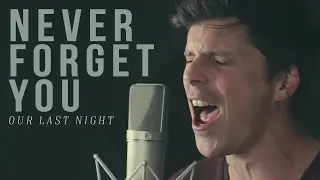 Zara Larsson, MNEK - Never Forget You (cover by Our Last Night)