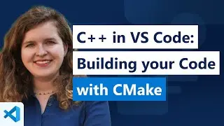 C++ in VS Code: Building your Code with CMake