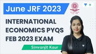 International Economics PYQs Feb 2023 Exam | June JRF 2023 | Simranjit Kaur