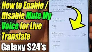 Galaxy S24/S24+/Ultra: How to Enable/Disable Mute My Voice for Live Translate