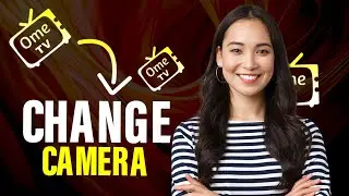 how to change camera on ome tv mobile (Full Guide)