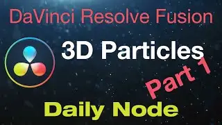DaVinci Resolve Fusion 3D Particles Part 1